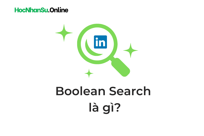 Boolean search là gì? Cách thức tìm kiếm ứng viên hiệu quả