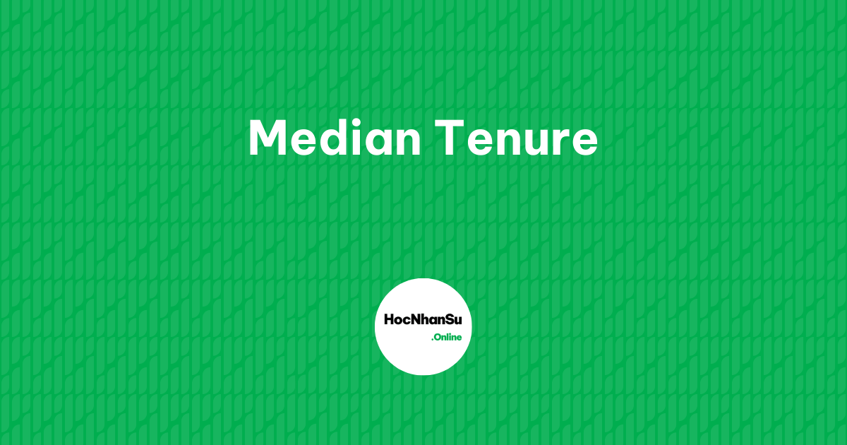 Median Tenure là gì?