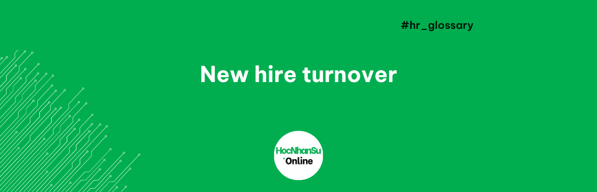 New hire turnover là gì?