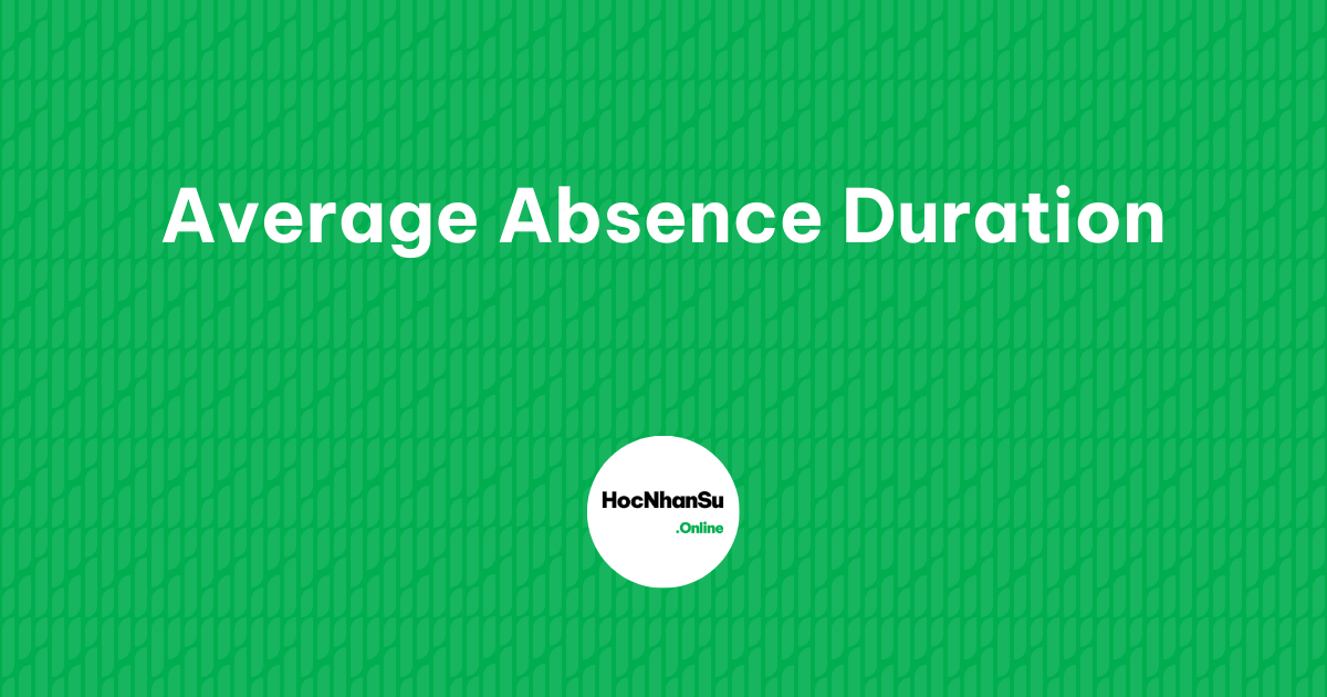 Average Absence Duration là gì?