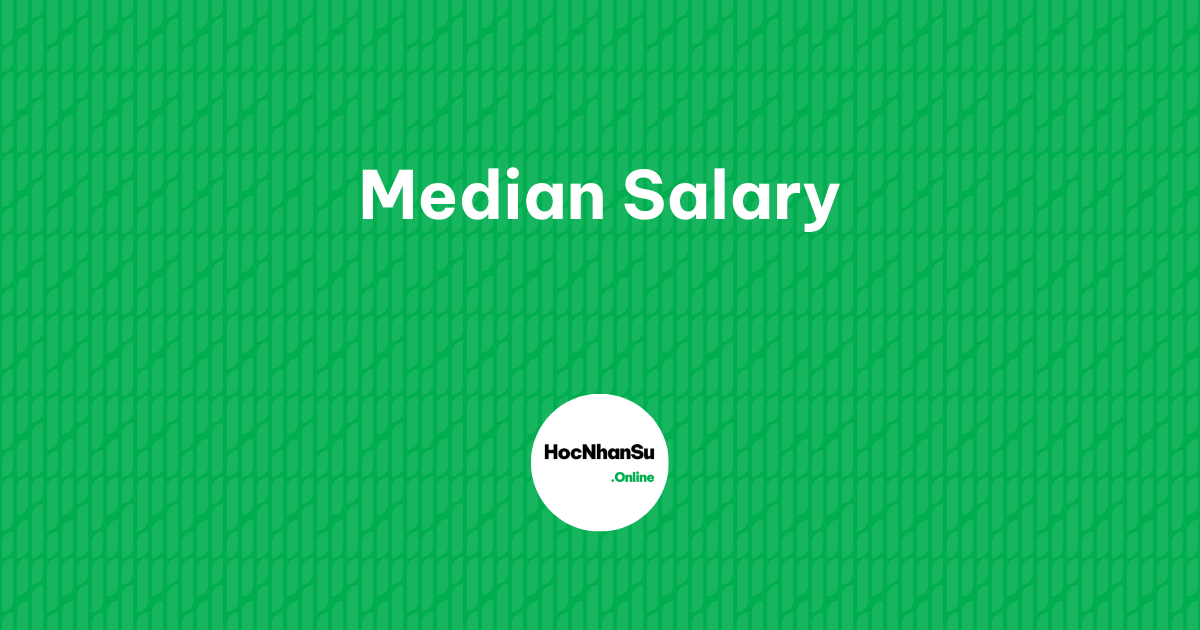 Median Salary là gì?