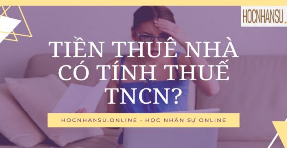 Tiền thuê nhà, điện nước và các dịch vụ khác có chịu thuế TNCN không?
