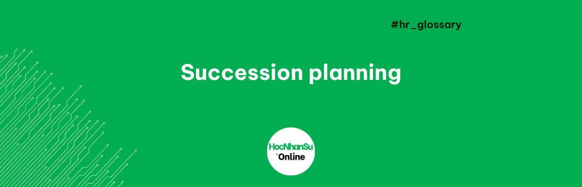 Succession planning là gì?