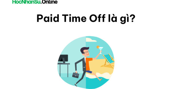Paid Time Off là gì? Lợi ích và Cách thức quản lý