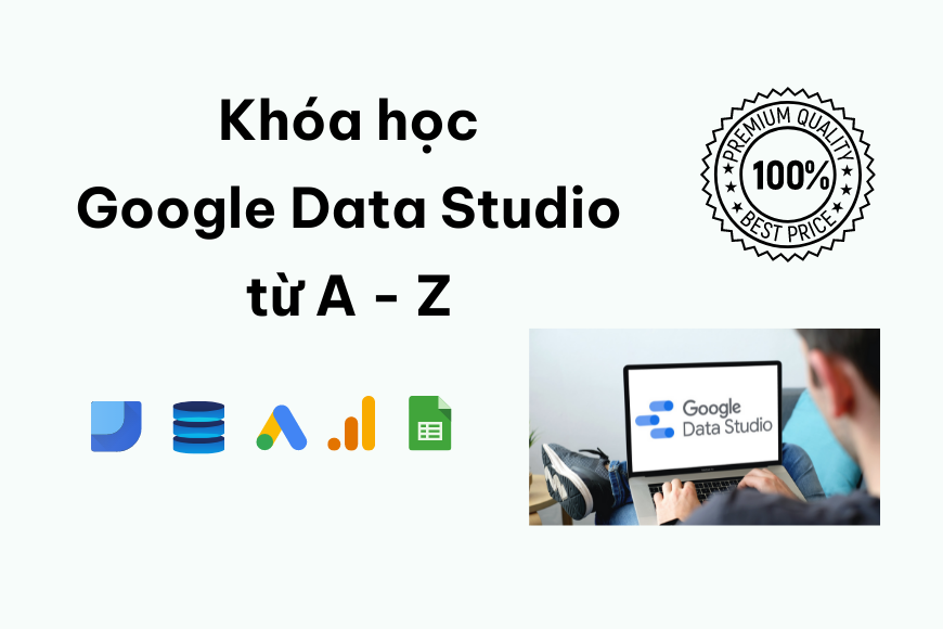 Khóa học Google Data Studio (Looker Studio) từ A – Z