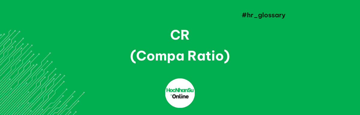 CR là gì? Compa ratio là gì?