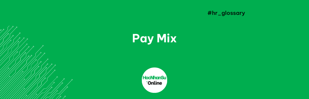 Pay mix là gì?