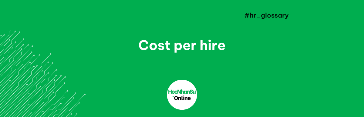 Cost per hire là gì?