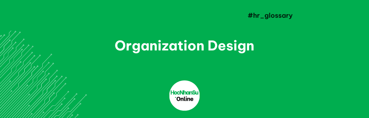 Organizational Design là gì?