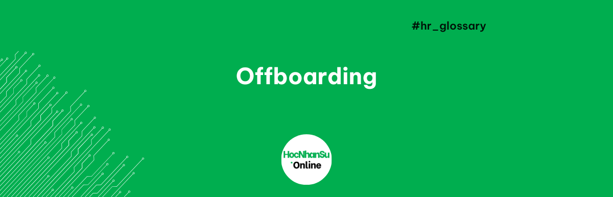 Offboarding là gì?